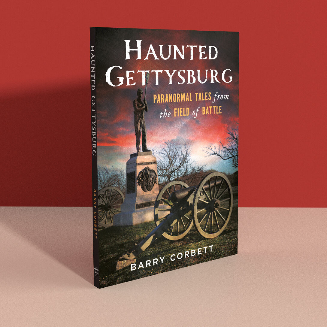 Haunted Gettysburg: Paranormal Tales from the Field of Battle